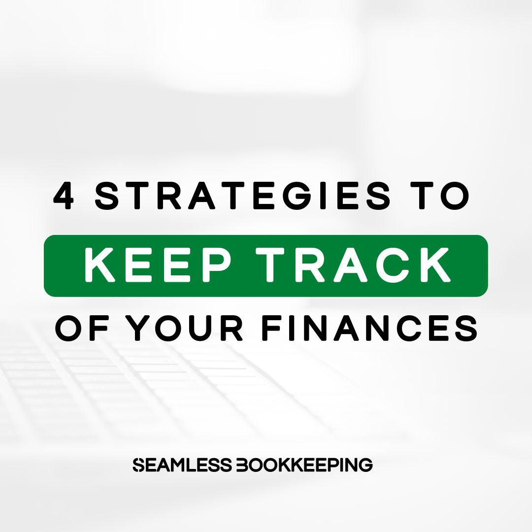 4 Strategies To Keep Track Of Your Finances Seamless Bookkeeping 4-strategies-to-keep-track-of-your-finances-seamless-bookkeeping